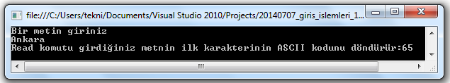 2.1.16 UYGULAMA ADI : GİRİŞ İŞLEMLERİ-1 1) Console.Read() metodu ilk çalıştırıldığında okuduğu string ifadelerin ilk karakterini alır ve bu karakterin ASCII kodunu geri döndürür. Console.Read() komutunu kullanarak girilen metnin ilk harfini döndüren programın ekran görüntüsü ve kodları aşağıdadır.