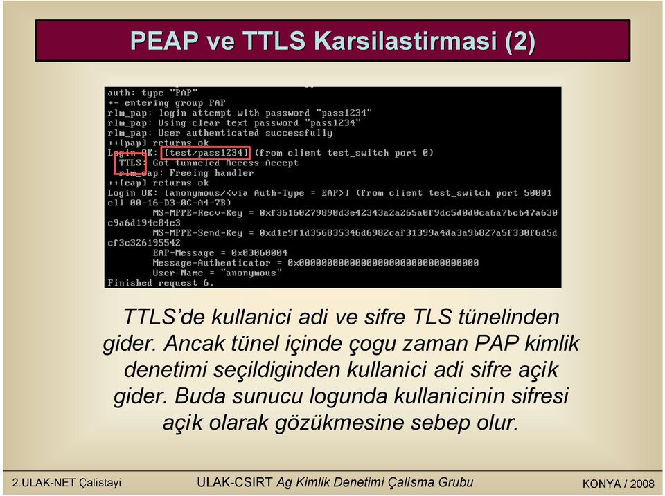 Ancak tünel içinde çogu zaman PAP kimlik denetimi seçildiginden