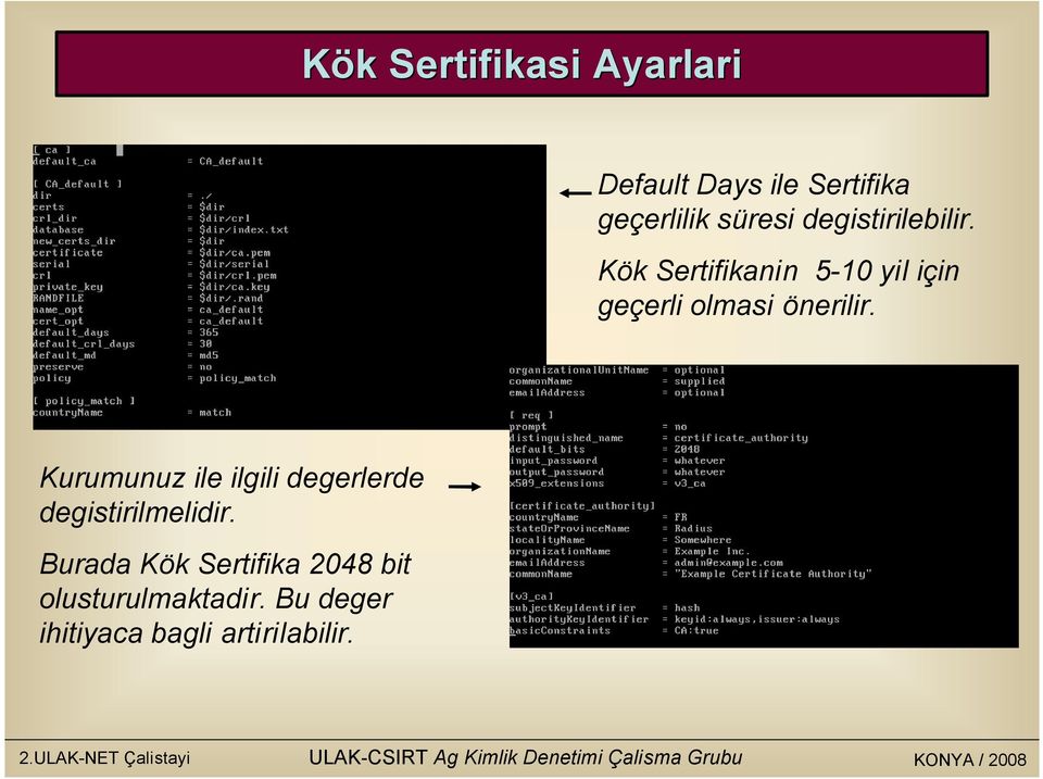 Kök Sertifikanin 5-10 yil için geçerli olmasi önerilir.