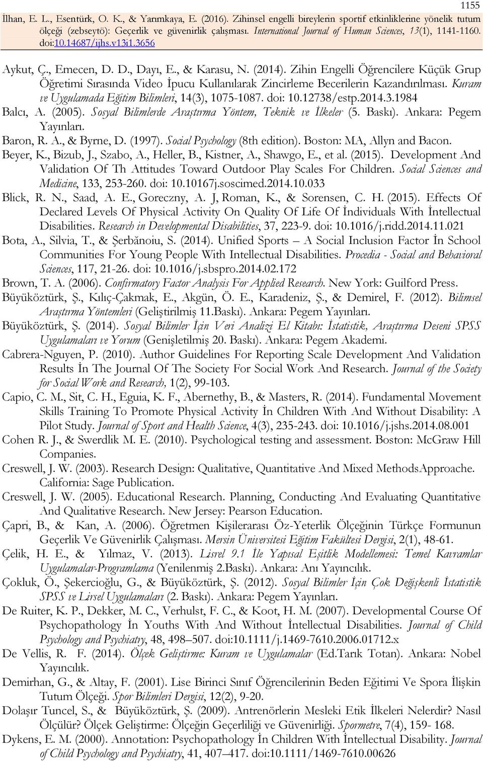Baron, R. A., & Byrne, D. (1997). Social Psychology (8th edition). Boston: MA, Allyn and Bacon. Beyer, K., Bizub, J., Szabo, A., Heller, B., Kistner, A., Shawgo, E., et al. (2015).