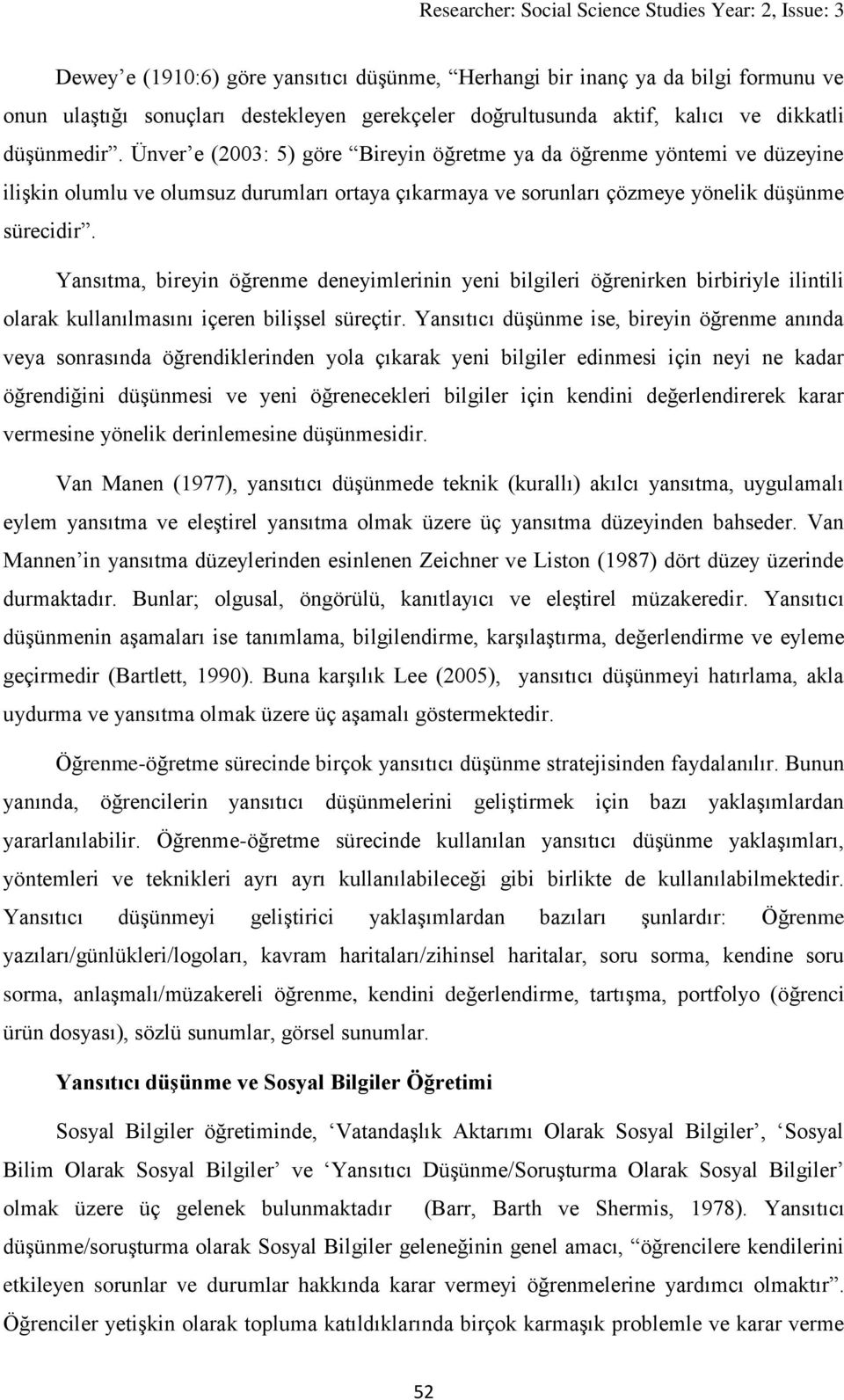 Yansıtma, bireyin öğrenme deneyimlerinin yeni bilgileri öğrenirken birbiriyle ilintili olarak kullanılmasını içeren bilişsel süreçtir.