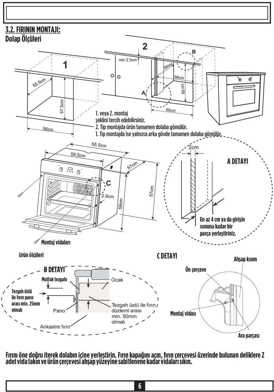 Ürün ölçüleri B DETAYI Mutfak tezgahý Ocak C DETAYI Ön çerçeve Ahþap kýsým Tezgah üstü ile fýrýn pano arasý min.