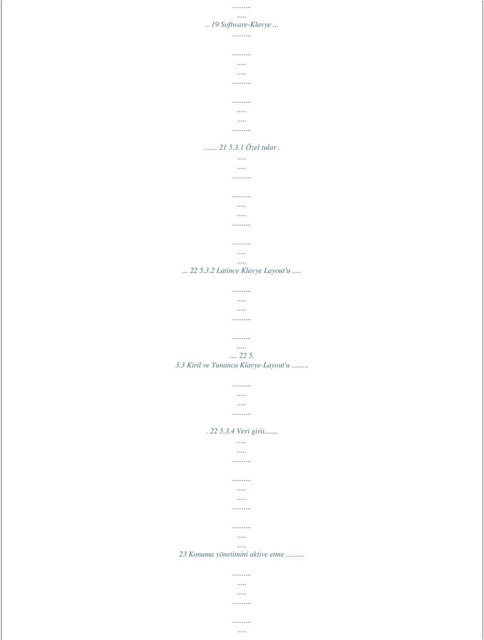 3 Kiril ve Yunanca Klavye-Layout'u.... 22 5.3.4 Veri girii.