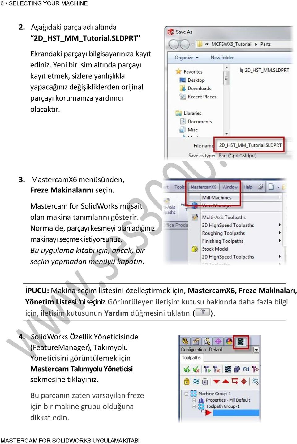 Mastercam for SolidWorks müsait olan makina tanımlarını gösterir. Normalde, parçayı kesmeyi planladığınız makinayı seçmek istiyorsunuz.