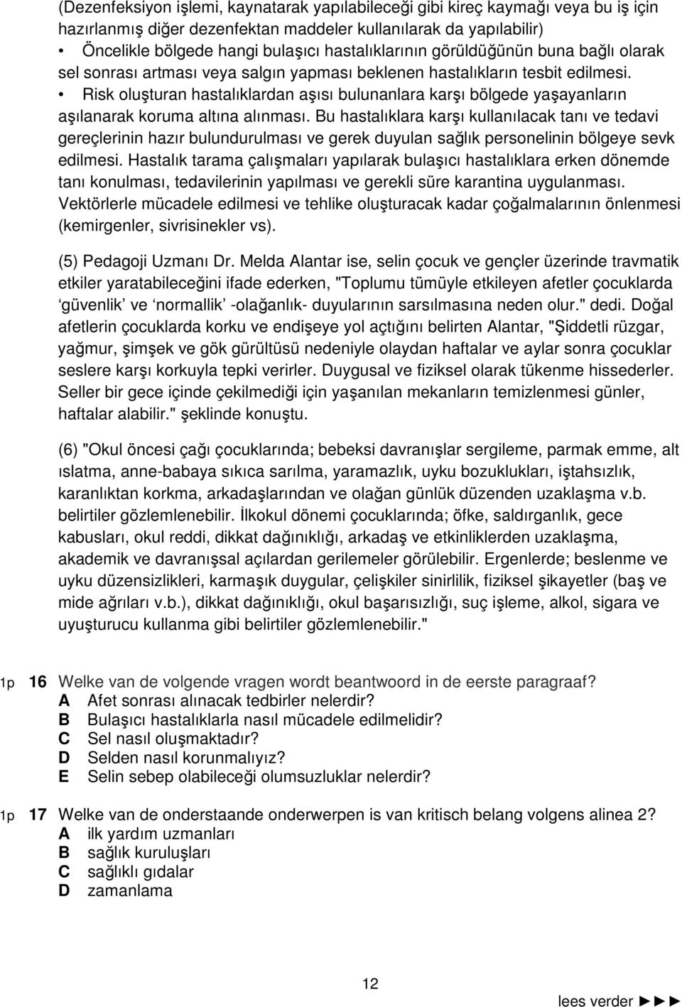 Risk oluşturan hastalıklardan aşısı bulunanlara karşı bölgede yaşayanların aşılanarak koruma altına alınması.