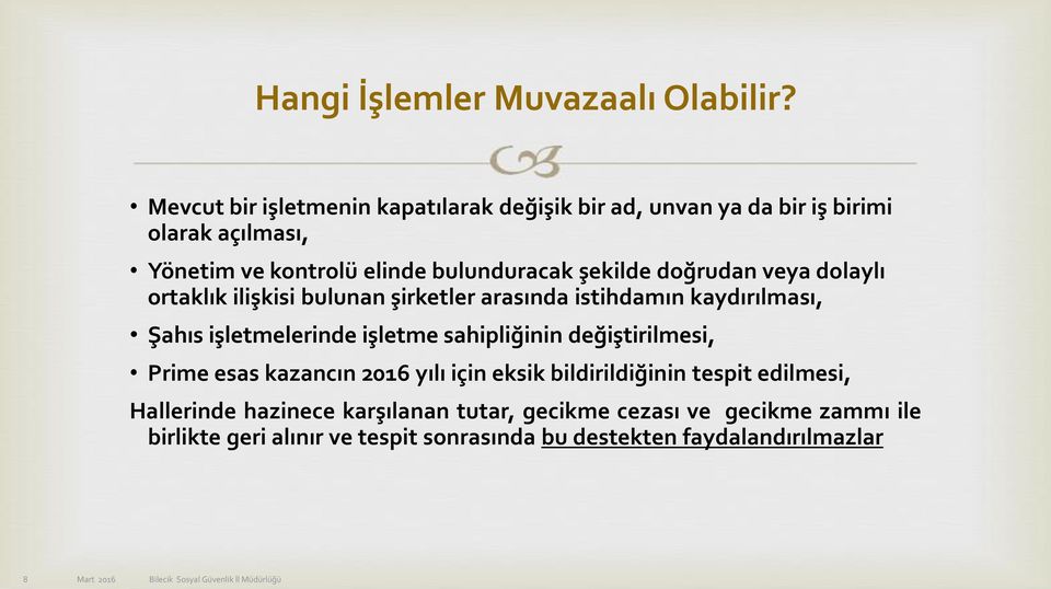 veya dolaylı ortaklık ilişkisi bulunan şirketler arasında istihdamın kaydırılması, Şahıs işletmelerinde işletme sahipliğinin değiştirilmesi, Prime