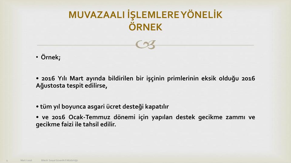 asgari ücret desteği kapatılır ve 2016 Ocak-Temmuz dönemi için yapılan destek