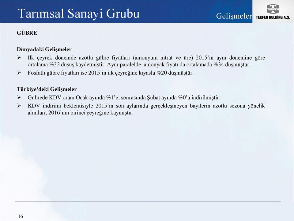 Fosfatlı gübre fiyatları ise 2015 in ilk çeyreğine kıyasla %20 düşmüştür.