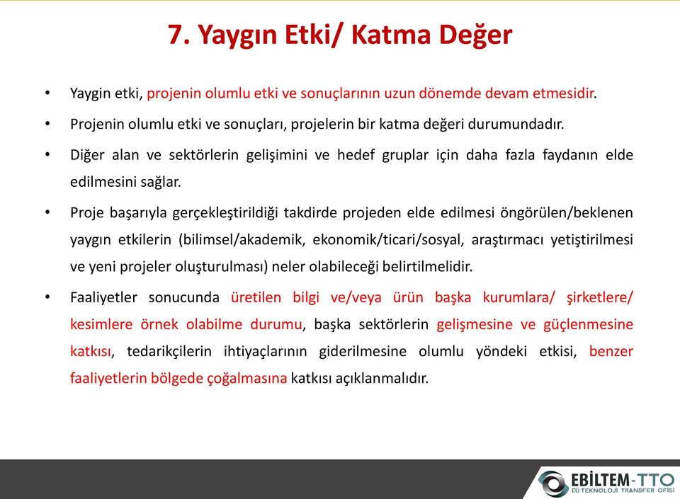 Proje başarıyla gerçekleştirildiği takdirde projeden elde edilmesi öngörülen/beklenen yaygın etkilerin (bilimsel/akademik, ekonomik/ticari/sosyal, araştırmacı yetiştirilmesi ve yeni projeler