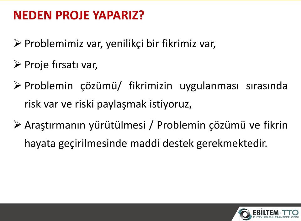 Problemin çözümü/ fikrimizin uygulanması sırasında risk var ve riski