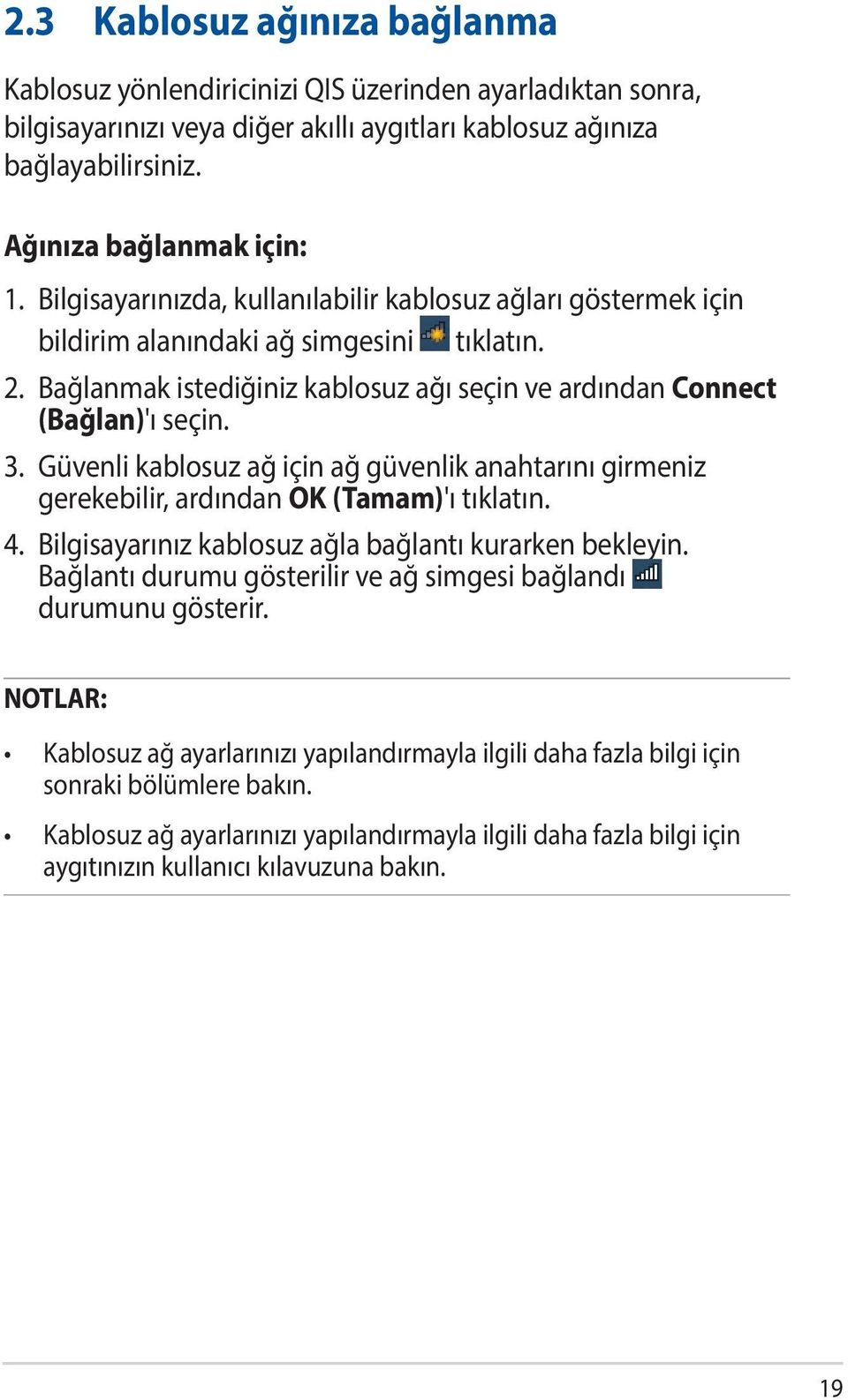 Güvenli kablosuz ağ için ağ güvenlik anahtarını girmeniz gerekebilir, ardından OK (Tamam)'ı tıklatın. 4. Bilgisayarınız kablosuz ağla bağlantı kurarken bekleyin.