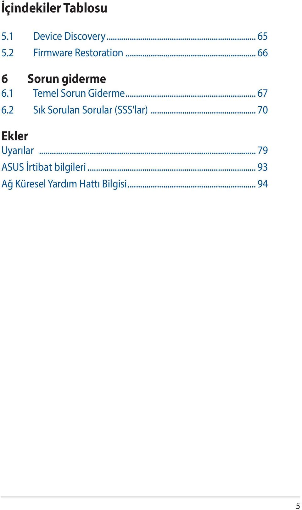 1 Temel Sorun Giderme... 67 6.2 Sık Sorulan Sorular (SSS'lar).