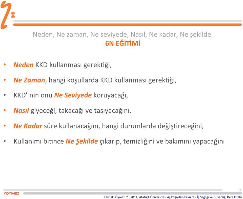 Kadar süre kullanacağını, hangi durumlarda değiş\receğini, Kullanımı bi\nce Ne Şekilde çıkarıp, temizliğini ve