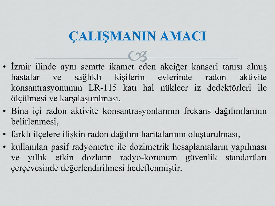 frekans dağılımlarının belirlenmesi, farklı ilçelere ilişkin radon dağılım haritalarının oluşturulması, kullanılan pasif radyometre ile