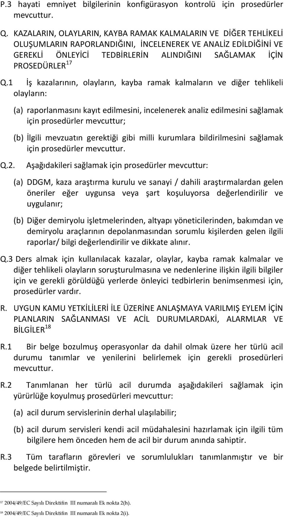 1 İş kazalarının, olayların, kayba ramak kalmaların ve diğer tehlikeli olayların: Q.2.