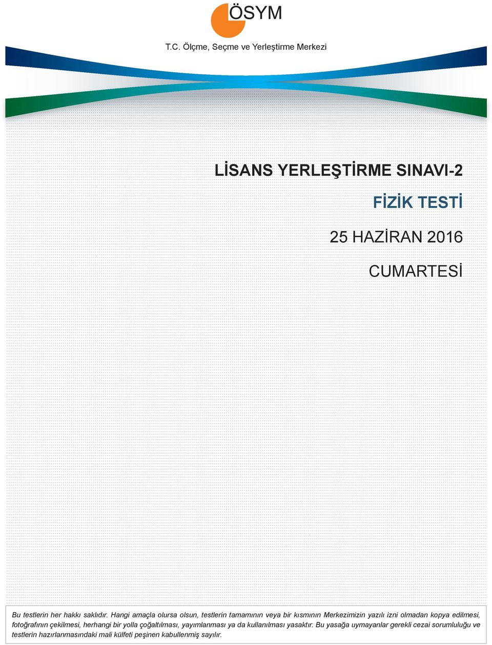 Hangi amaçla olursa olsun, testlerin tamamının veya bir kısmının Merkezimizin yazılı izni olmadan kopya edilmesi,