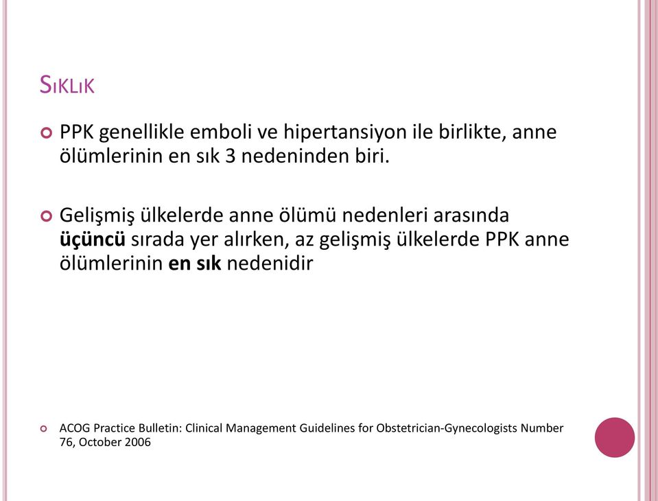 Gelişmiş ülkelerde anne ölümü nedenleri arasında üçüncü sırada yer alırken, az