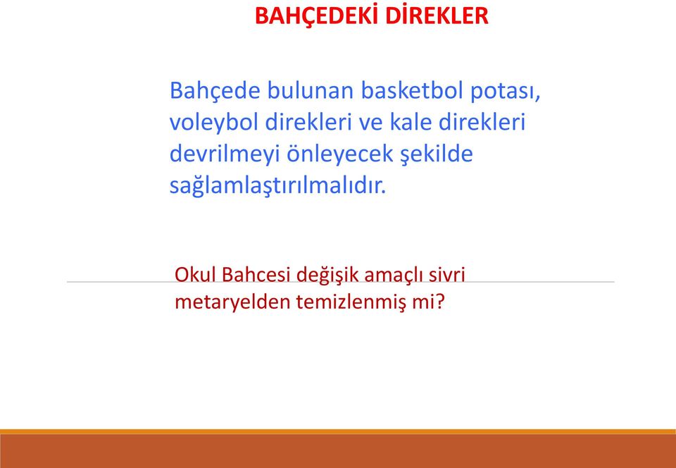 devrilmeyi önleyecek şekilde sağlamlaştırılmalıdır.