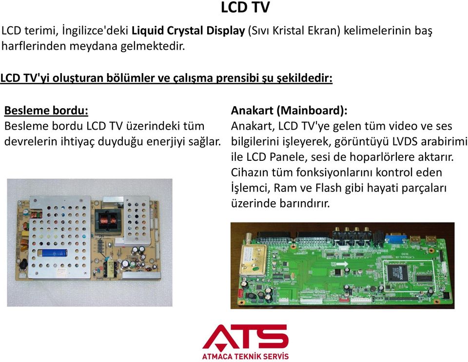 duyduğu enerjiyi sağlar.