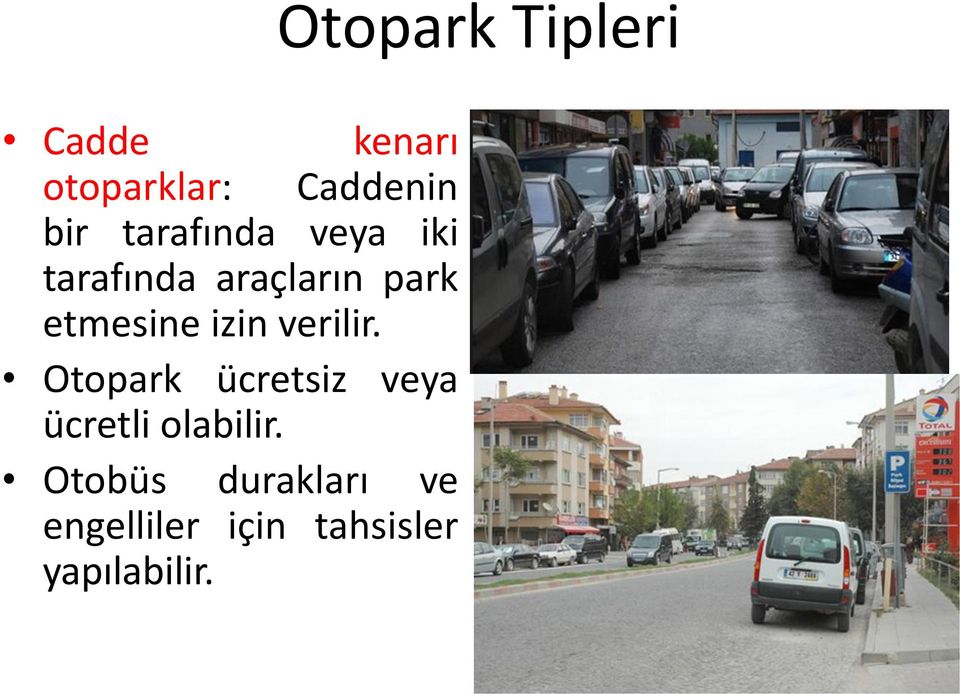 izin verilir. Otopark ücretsiz veya ücretli olabilir.