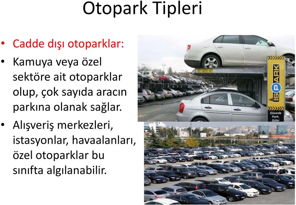 parkına olanak sağlar.