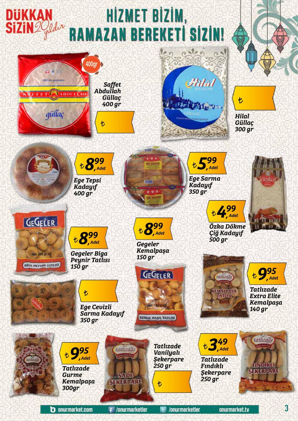 150gr 4, 99 Özka Dökme Çiğ Kadayıf 500gr 9, 95 Tatlızade Extra Elite Kemalpaşa 140gr 9, 95