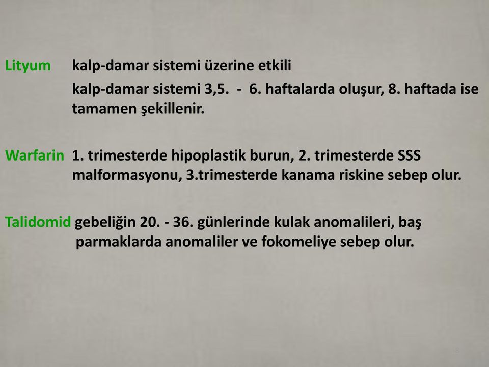 trimesterde hipoplastik burun, 2. trimesterde SSS malformasyonu, 3.