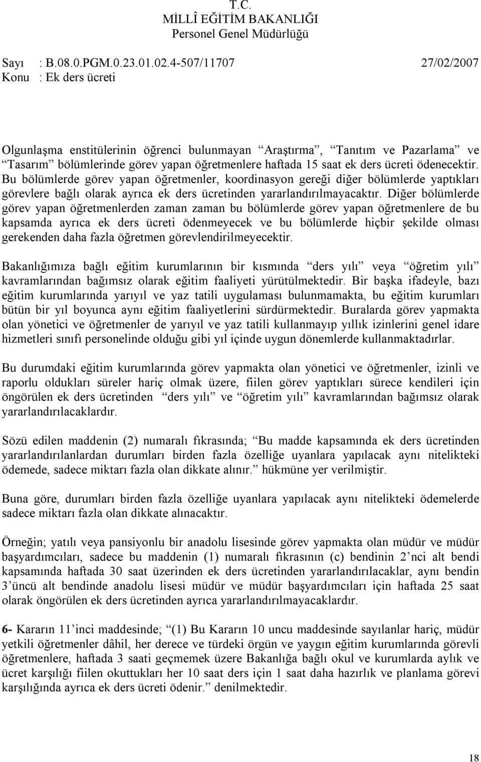 ücreti ödenecektir. Bu bölümlerde görev yapan öğretmenler, koordinasyon gereği diğer bölümlerde yaptıkları görevlere bağlı olarak ayrıca ek ders ücretinden yararlandırılmayacaktır.