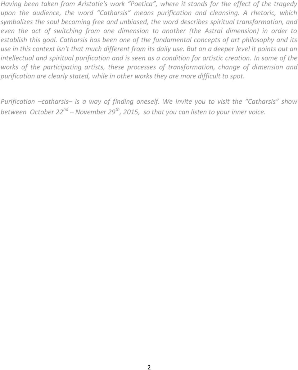 order to establish this goal. Catharsis has been one of the fundamental concepts of art philosophy and its use in this context isn't that much different from its daily use.