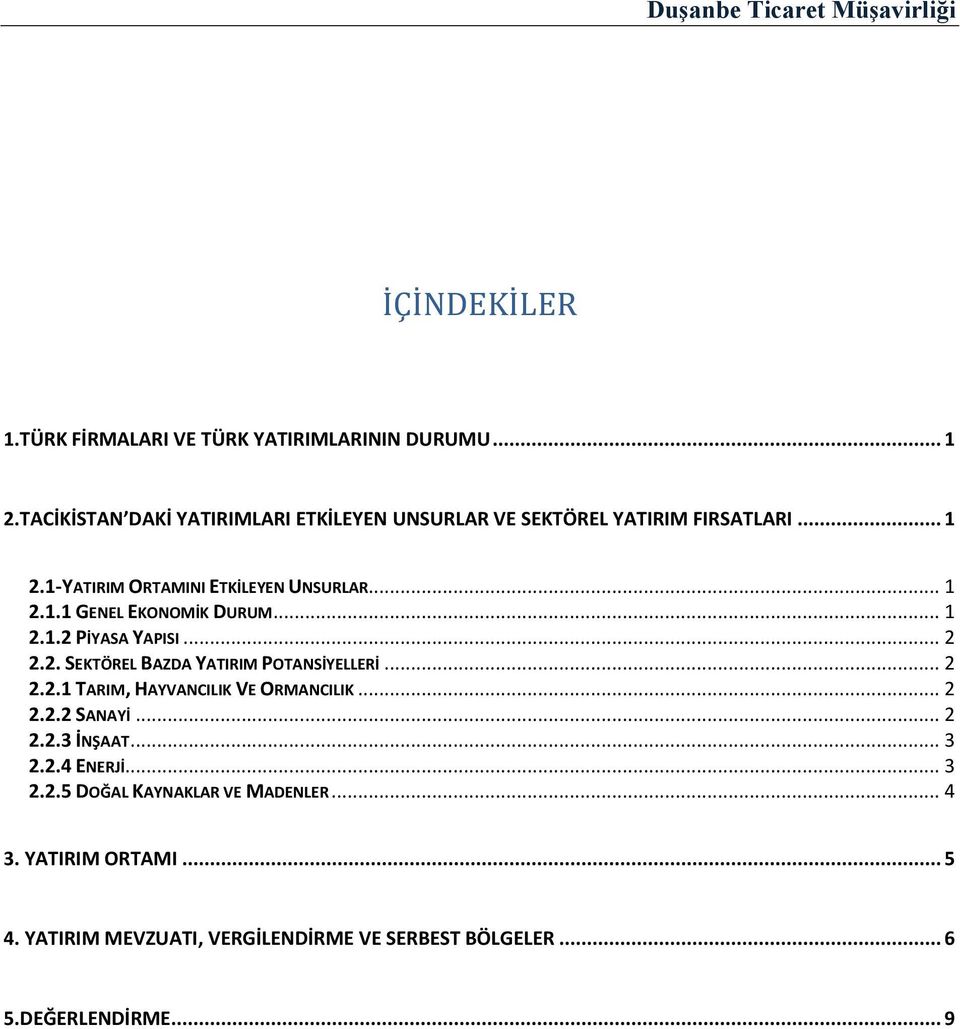 .. 1 2.1.2 PİYASA YAPISI... 2 2.2. SEKTÖREL BAZDA YATIRIM POTANSİYELLERİ... 2 2.2.1 TARIM, HAYVANCILIK VE ORMANCILIK... 2 2.2.2 SANAYİ.