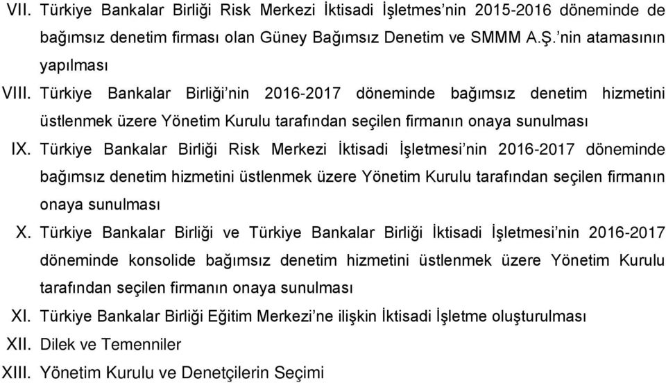 Türkiye Bankalar Birliği Risk Merkezi İktisadi İşletmesi nin 2016-2017 döneminde bağımsız denetim hizmetini üstlenmek üzere Yönetim Kurulu tarafından seçilen firmanın onaya sunulması X.