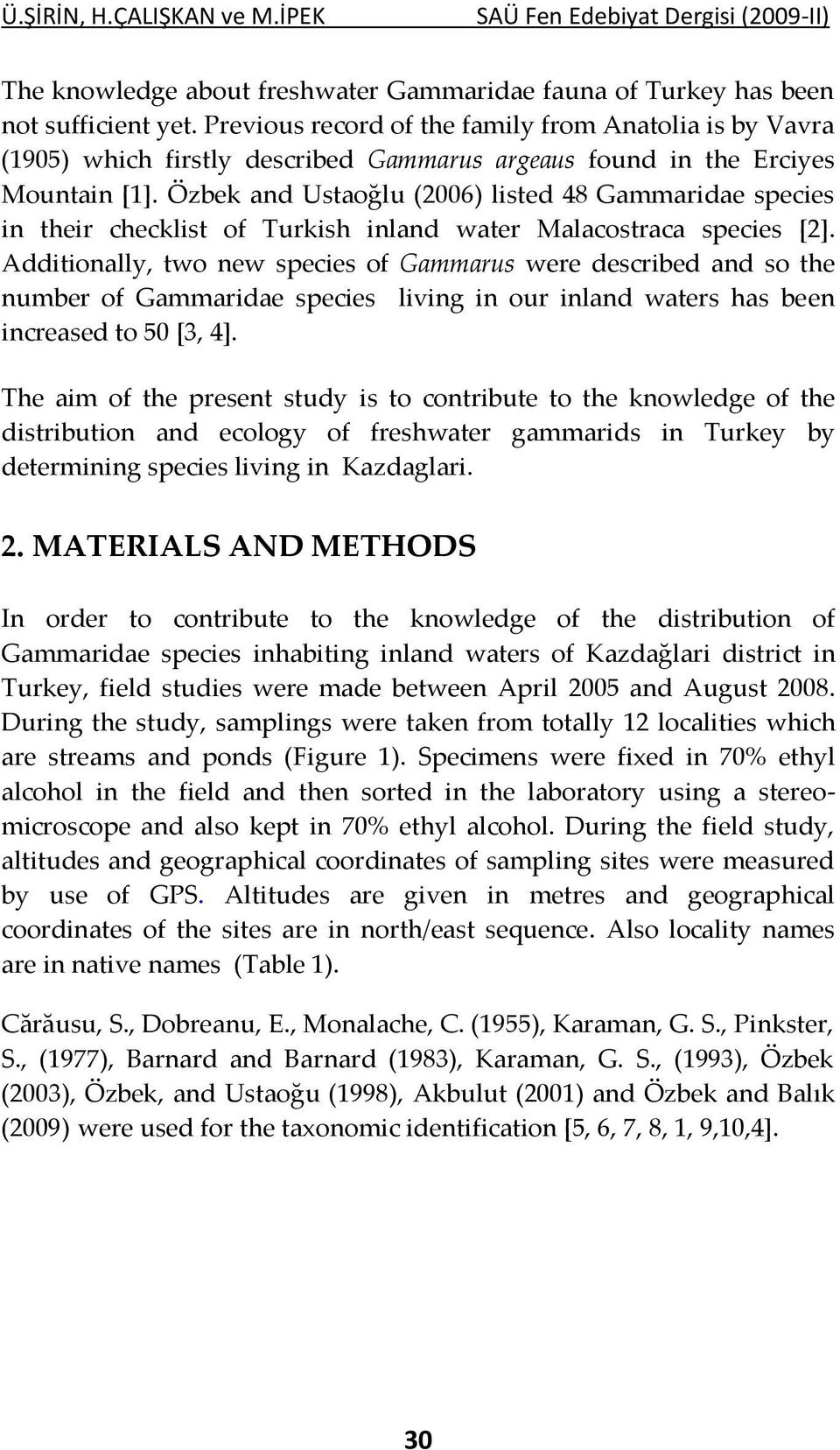 Özbek and Ustaoğlu (2006) listed 48 Gammaridae species in their checklist of Turkish inland water Malacostraca species [2].