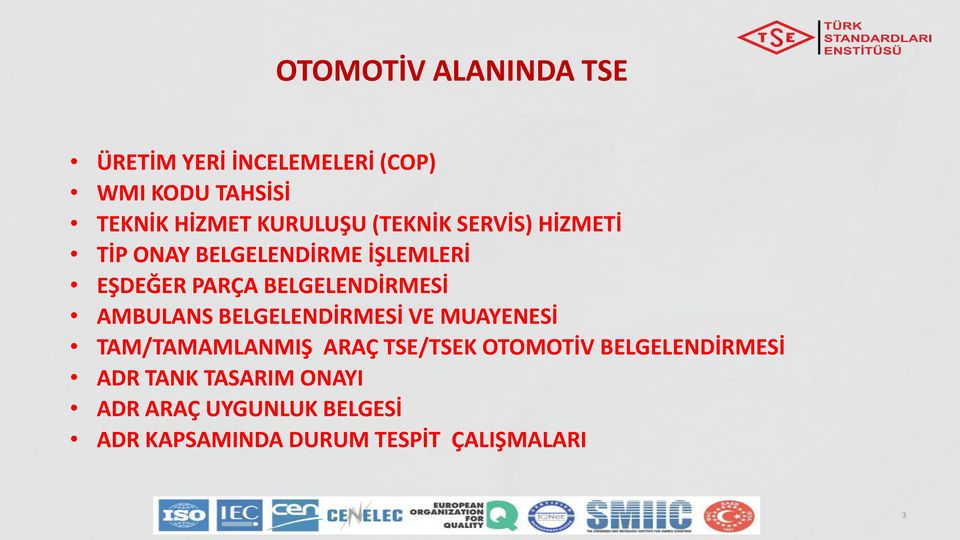 BELGELENDİRMESİ AMBULANS BELGELENDİRMESİ VE MUAYENESİ TAM/TAMAMLANMIŞ ARAÇ TSE/TSEK