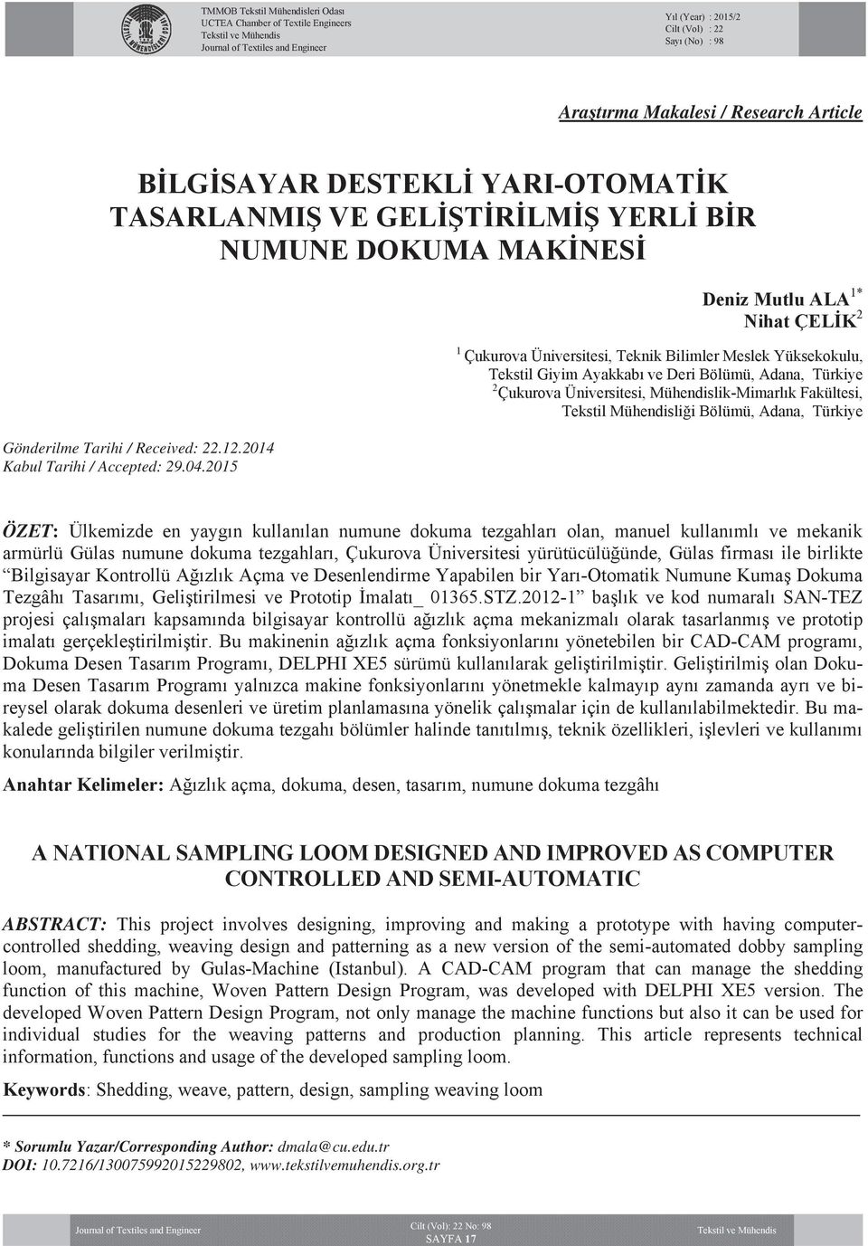 2015 1* Nihat ÇELİK 2 1 Çukurova Üniversitesi, Teknik Bilimler Meslek Yüksekokulu, Tekstil Giyim Ayakkabı ve Deri Bölümü, Adana, Türkiye 2 Çukurova Üniversitesi, Mühendislik-Mimarlık Fakültesi,