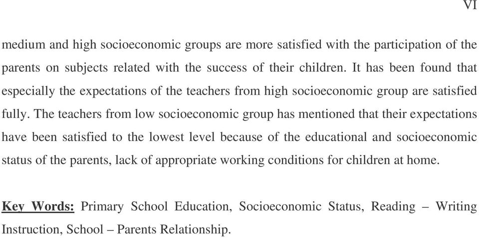 The teachers from low socioeconomic group has mentioned that their expectations have been satisfied to the lowest level because of the educational and