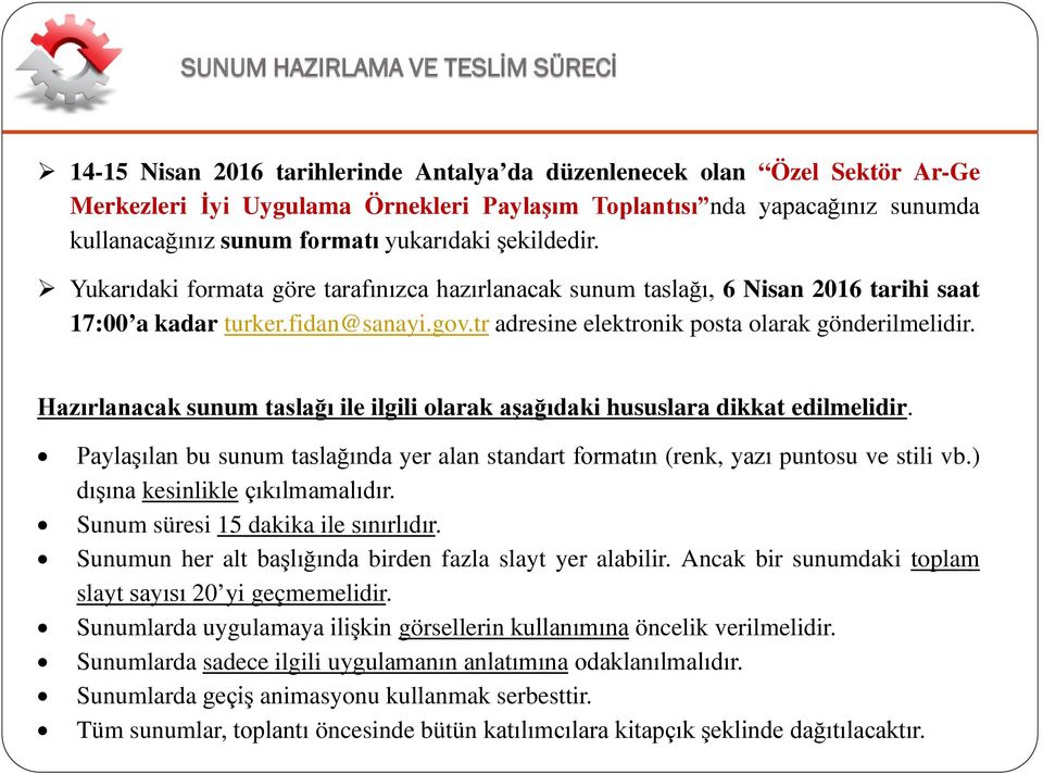 tr adresine elektronik posta olarak gönderilmelidir. Hazırlanacak sunum taslağı ile ilgili olarak aşağıdaki hususlara dikkat edilmelidir.