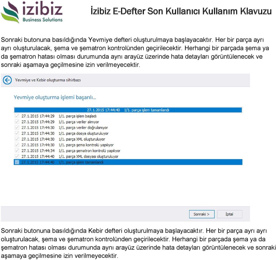 verilmeyecektir. Sonraki butonuna basıldığında Kebir defteri oluşturulmaya başlayacaktır.