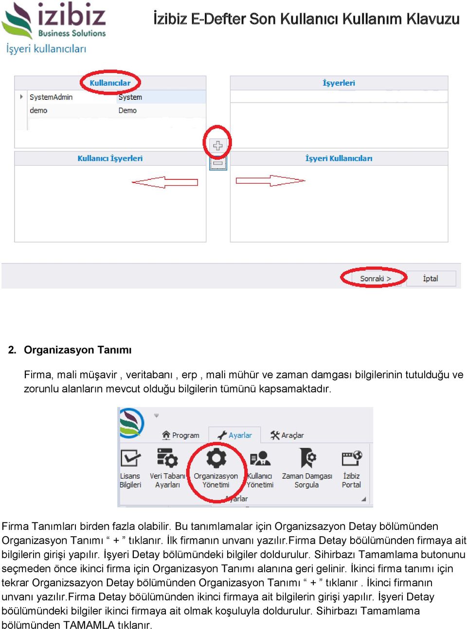 firma Detay böülümünden firmaya ait bilgilerin girişi yapılır. İşyeri Detay bölümündeki bilgiler doldurulur.