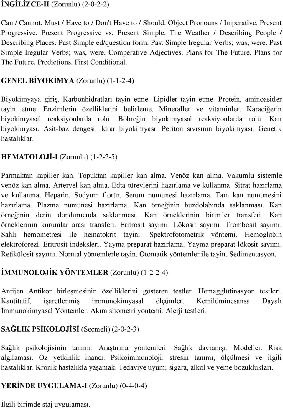 Plans for The Future. Plans for The Future. Predictions. First Conditional. GENEL BİYOKİMYA (Zorunlu) (1-1-2-4) Biyokimyaya giriş. Karbonhidratları tayin etme. Lipidler tayin etme.