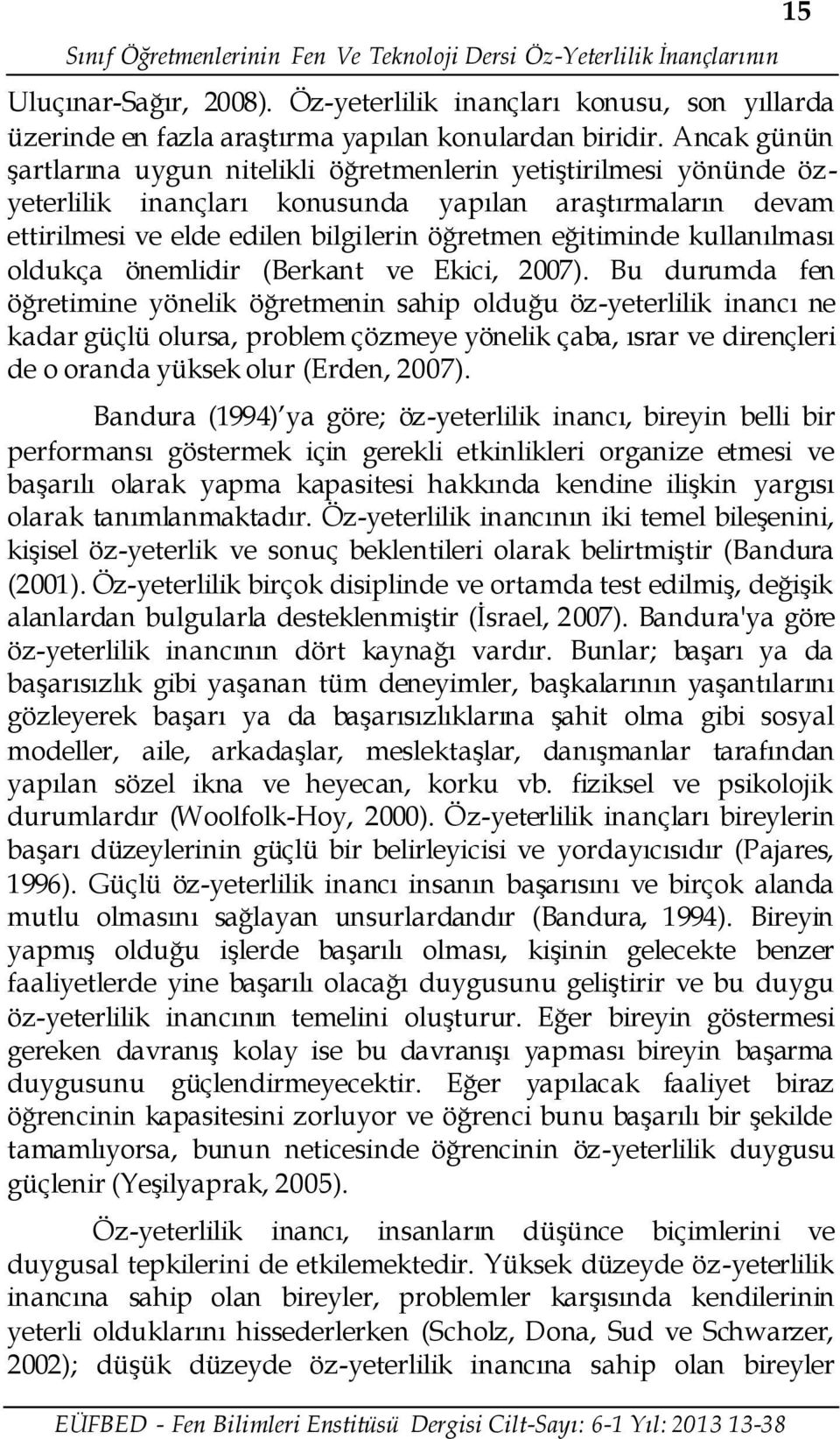 kullanılması oldukça önemlidir (Berkant ve Ekici, 2007).