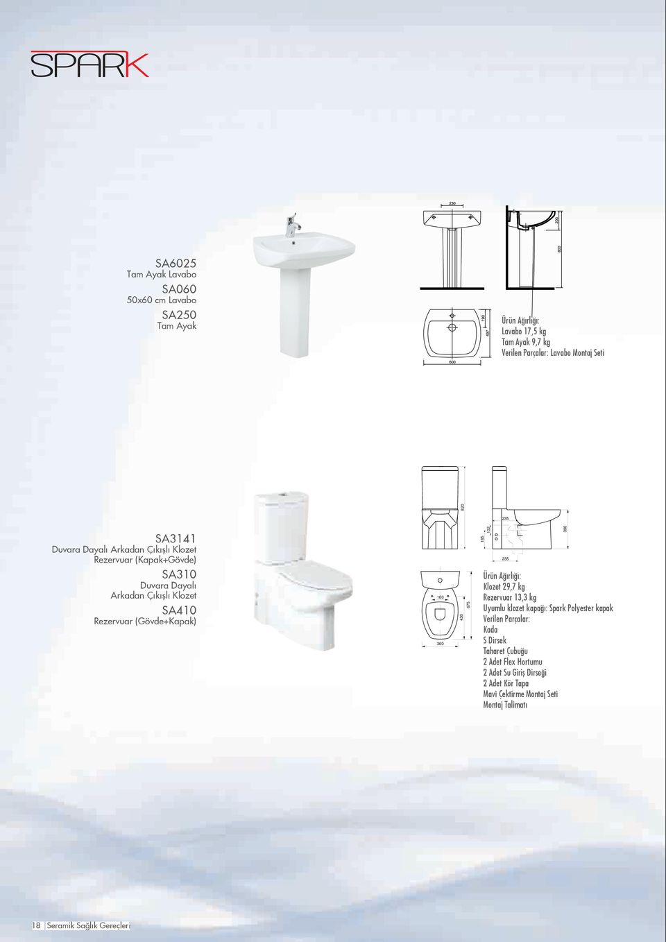 185 820 235 160 360 430 102 235 Ürün Ağırlığı: Klozet 29,7 kg Rezervuar 13,3 kg Uyumlu klozet kapağı: Spark Polyester kapak Verilen Parçalar: Kada