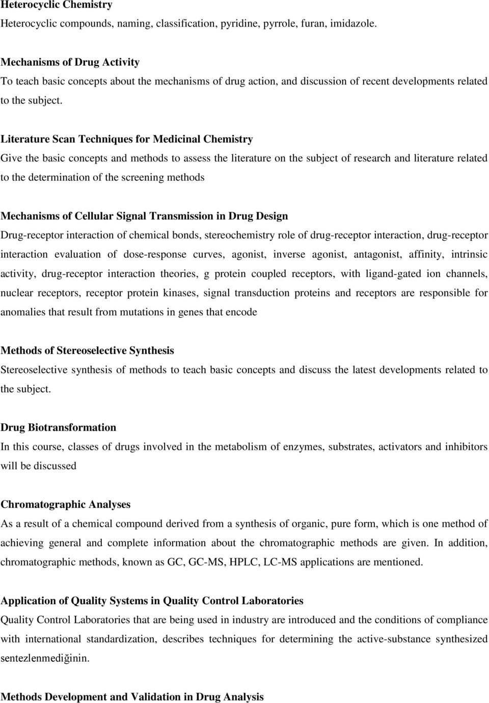 Literature Scan Techniques for Medicinal Chemistry Give the basic concepts and methods to assess the literature on the subject of research and literature related to the determination of the screening