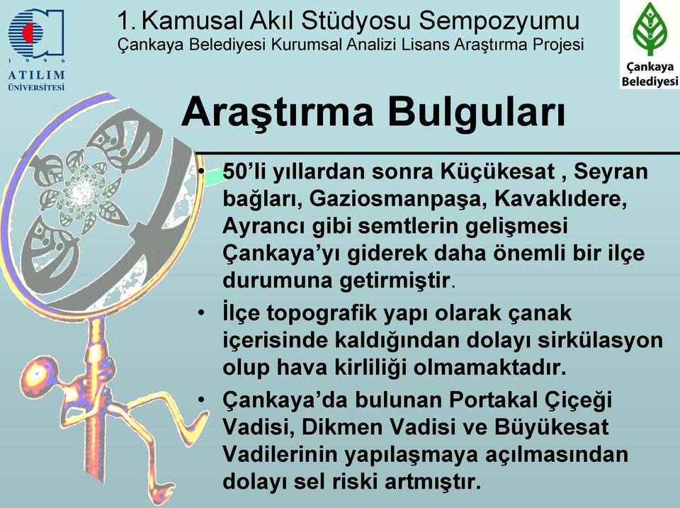 Ġlçe topografik yapı olarak çanak içerisinde kaldığından dolayı sirkülasyon olup hava kirliliği