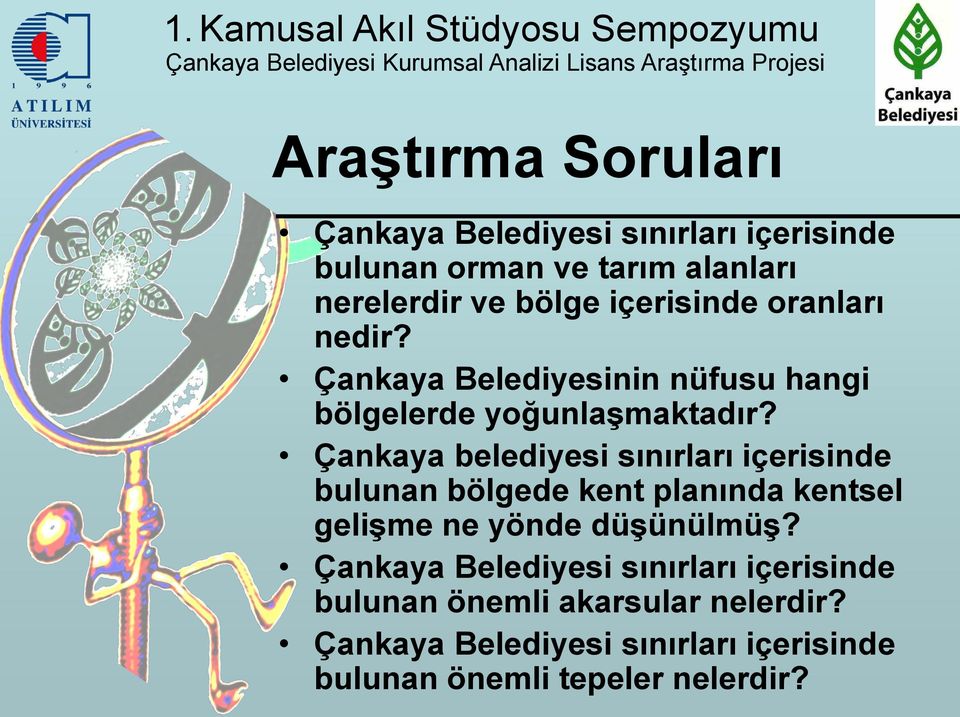 Çankaya belediyesi sınırları içerisinde bulunan bölgede kent planında kentsel geliģme ne yönde düģünülmüģ?