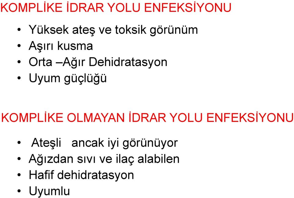 KOMPLİKE OLMAYAN İDRAR YOLU ENFEKSİYONU Ateşli ancak iyi