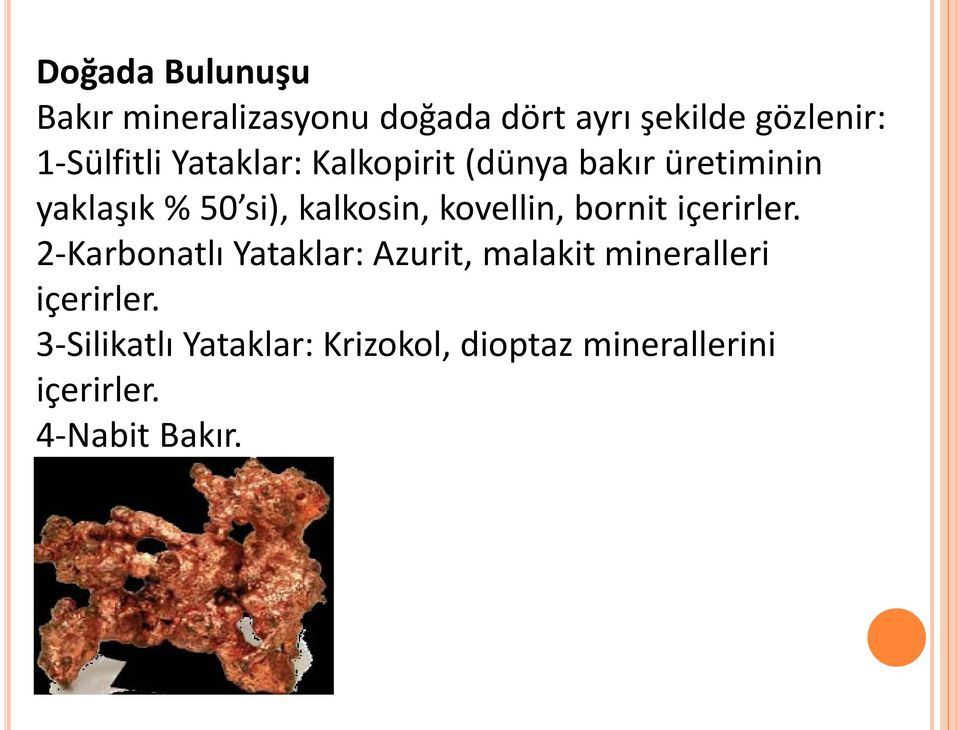 kalkosin, kovellin, bornit içerirler.