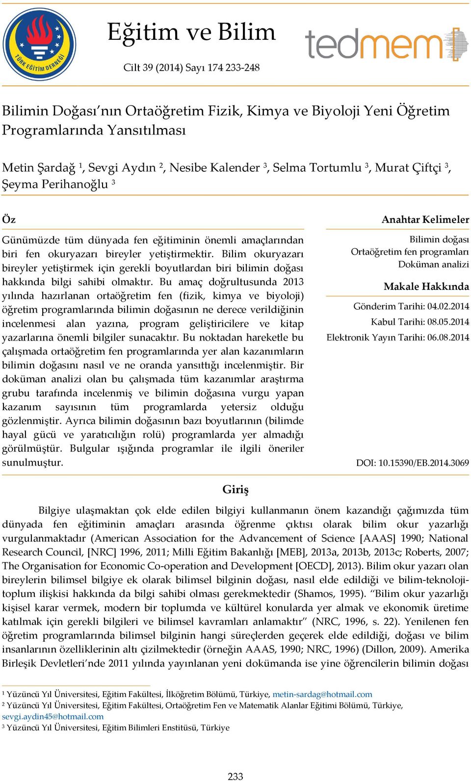 Bilim okuryazarı bireyler yetiştirmek için gerekli boyutlardan biri bilimin doğası hakkında bilgi sahibi olmaktır.