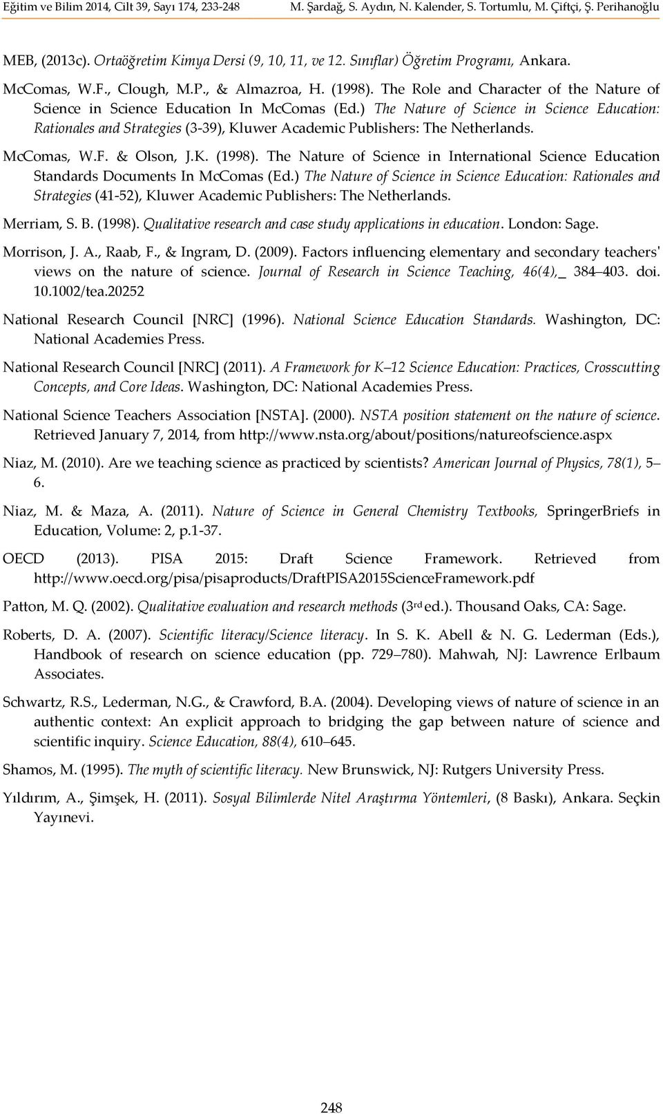 ) The Nature of Science in Science Education: Rationales and Strategies (3-39), Kluwer Academic Publishers: The Netherlands. McComas, W.F. & Olson, J.K. (1998).