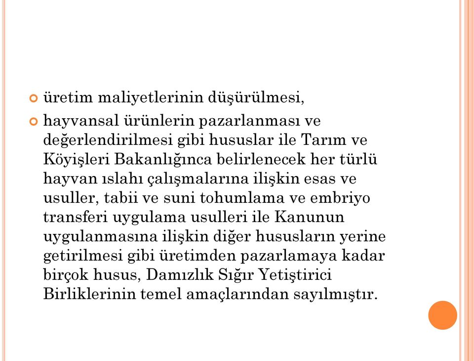 tohumlama ve embriyo transferi uygulama usulleri ile Kanunun uygulanmasına ilişkin diğer hususların yerine