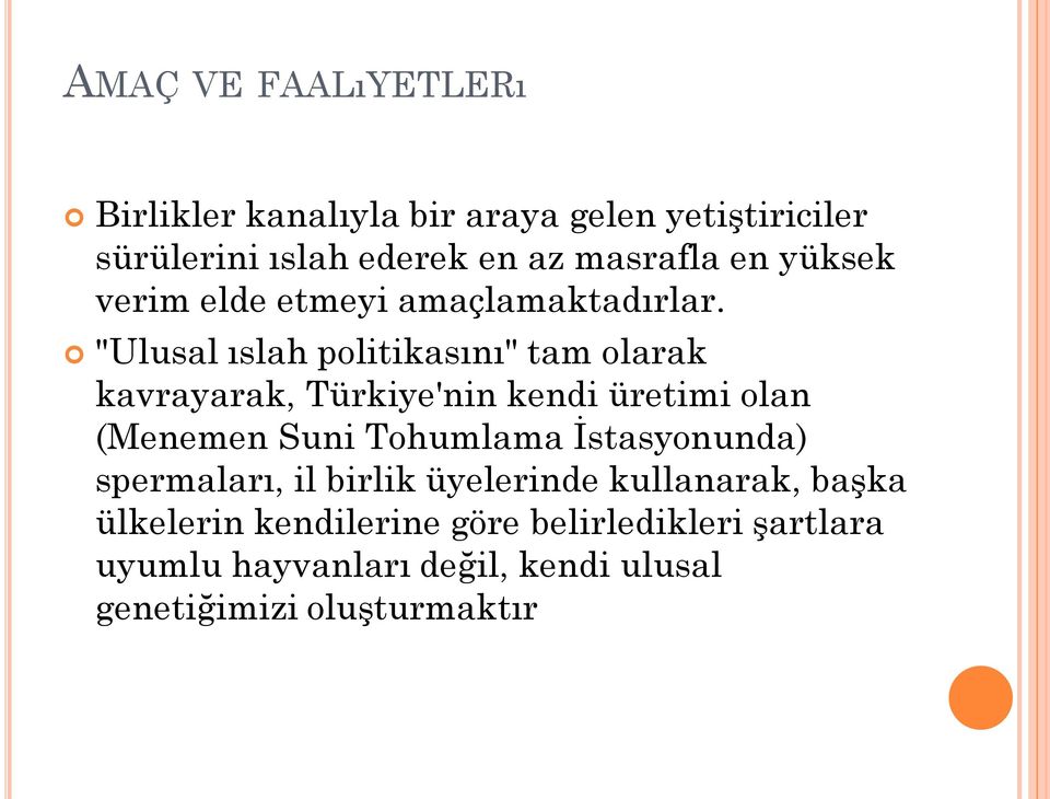 "Ulusal ıslah politikasını" tam olarak kavrayarak, Türkiye'nin kendi üretimi olan (Menemen Suni Tohumlama